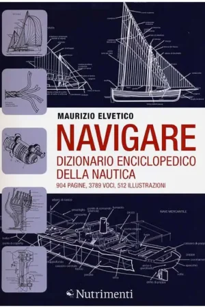 Acquista Ora Navigare - Dizionario Enciclopedico della Nautica